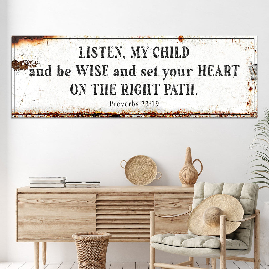 Be Wise and Set Your Heart on The Right Path - Proverbs 23:19 Faith Sign