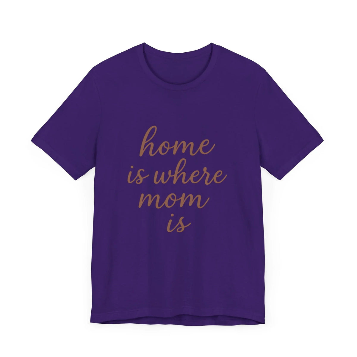 Home is Where Mom Is Tee - Unisex Jersey T-Shirt