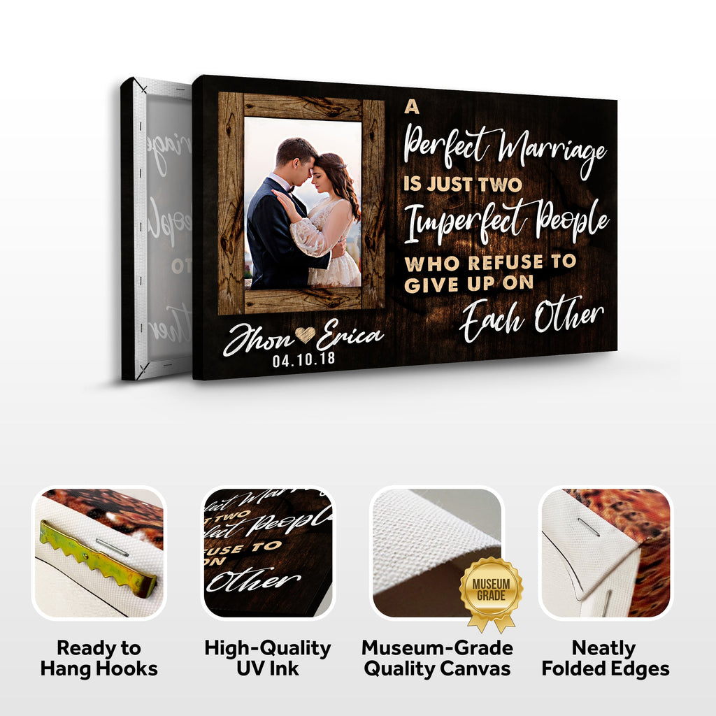A Perfect Marriage Is Two Imperfect People Who Refuse To Give Up On Each Other Sign