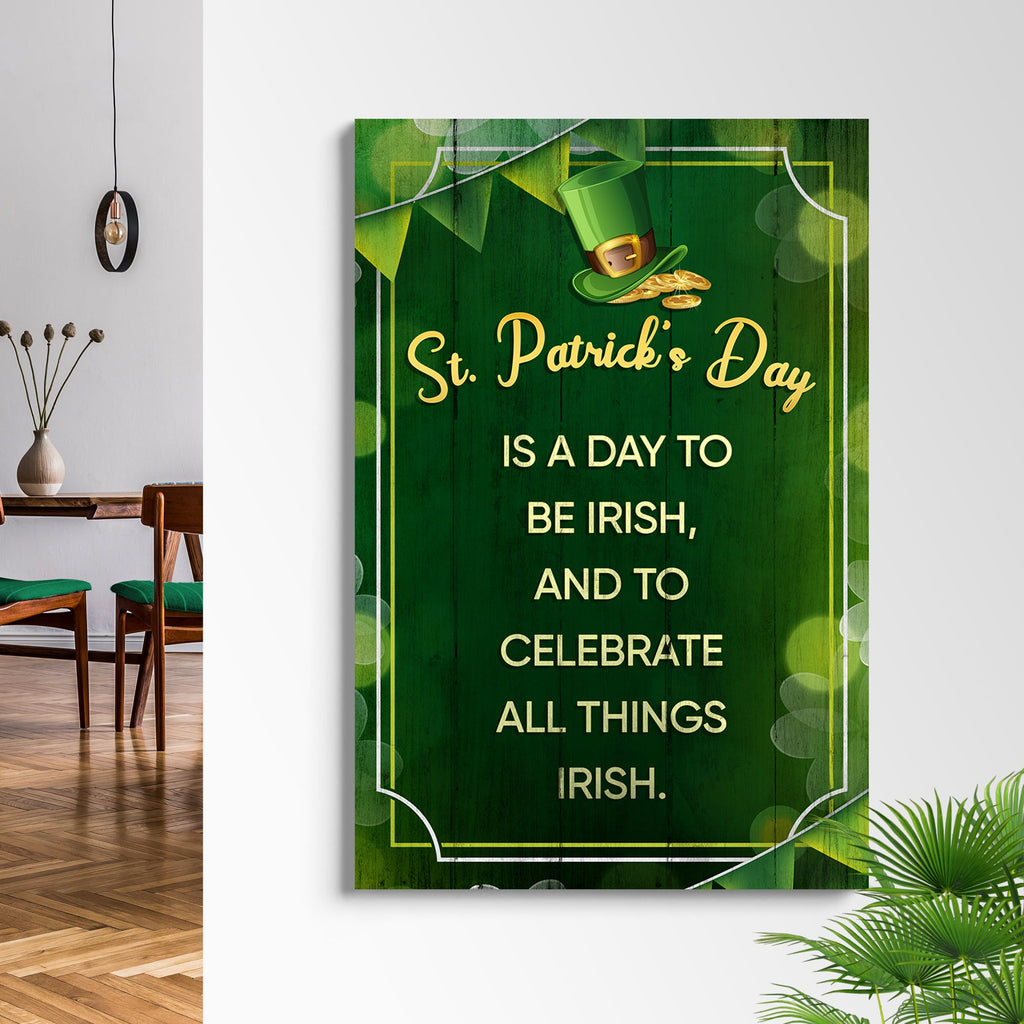 St. Patrick's Day Is A Day To Be Irish Sign