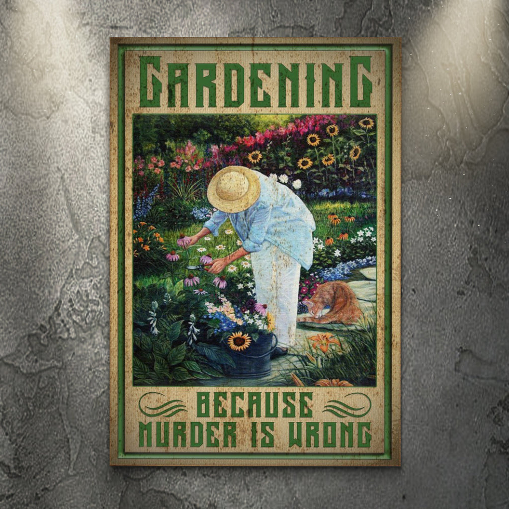 Gardening Because Murder Is Wrong Sign