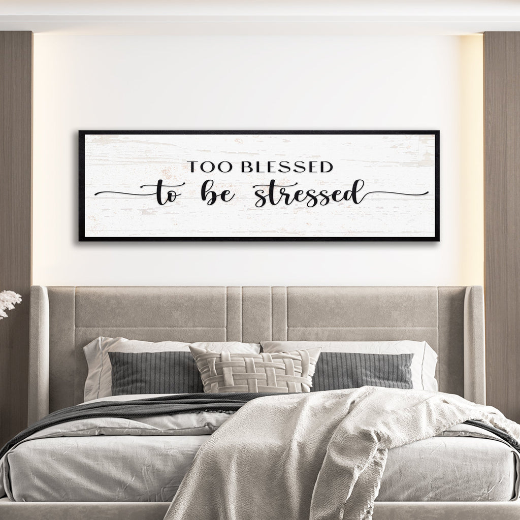 Too Blessed To Be Stressed Sign II